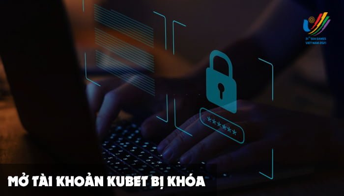 Vì sao bị khóa tài khoản KUBET – Cách mở khóa TK và nạp tiền trên KUBET