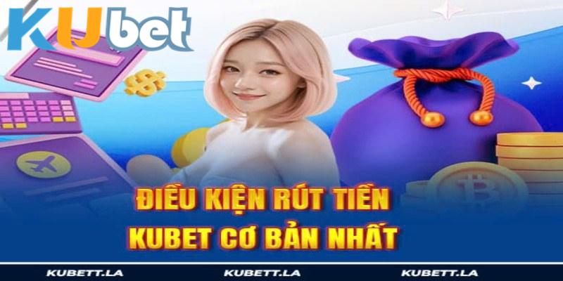 Rút tiền Kubet không thể nào dễ dàng hơn